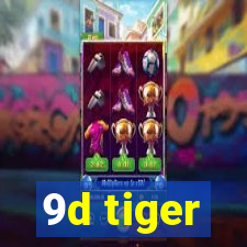 9d tiger